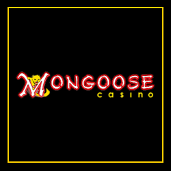 Mongoose Casino 100% up to €/$100 + 30 Free Spins
