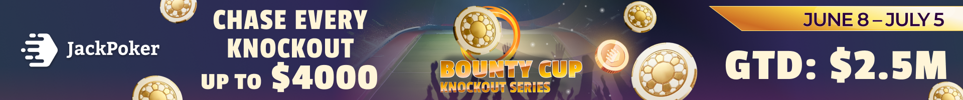 JackPoker: BOUNTY CUP SERIES (June 8 - July 5) JackPoker: BOUNTY CUP SERIES (June 8 - July 5)