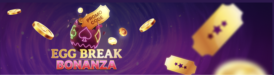 Egg Break Bonanza 12 Days of Easter Bonuses! Egg Break Bonanza 12 Days of Easter Bonuses!