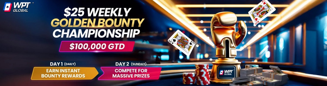 WPT Global: $25 Golden Bounty Championship - $100,000 GTD! WPT Global: $25 Golden Bounty Championship - $100,000 GTD!